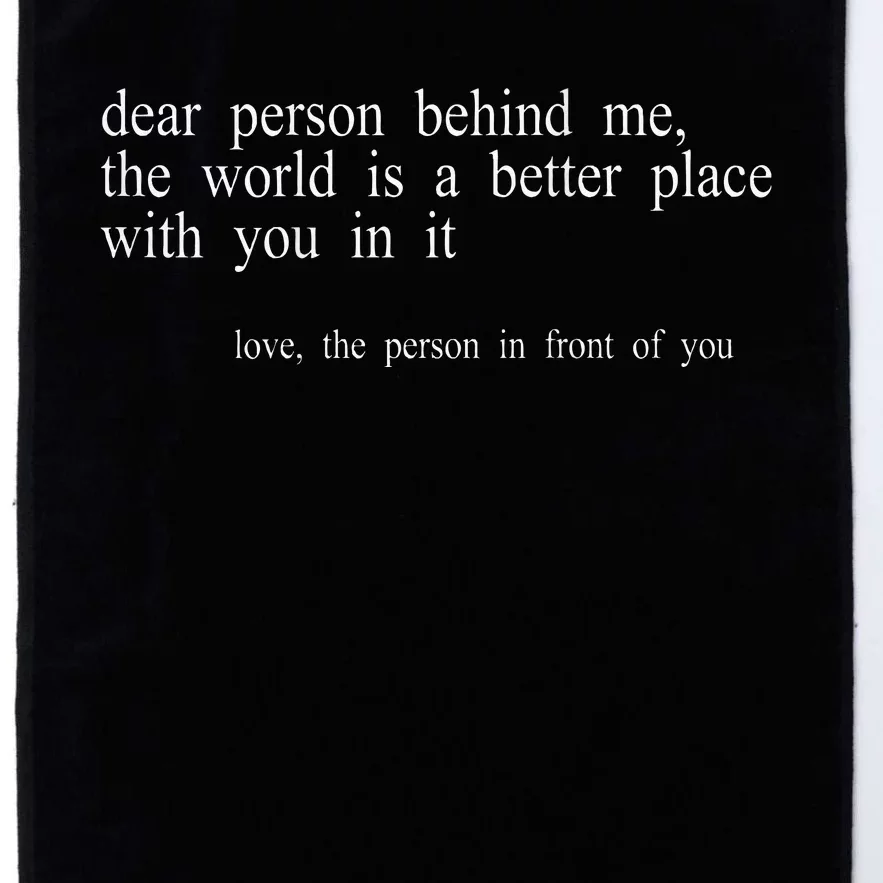 Dear Person Behind Me The World Is A Better Place With You Platinum Collection Golf Towel