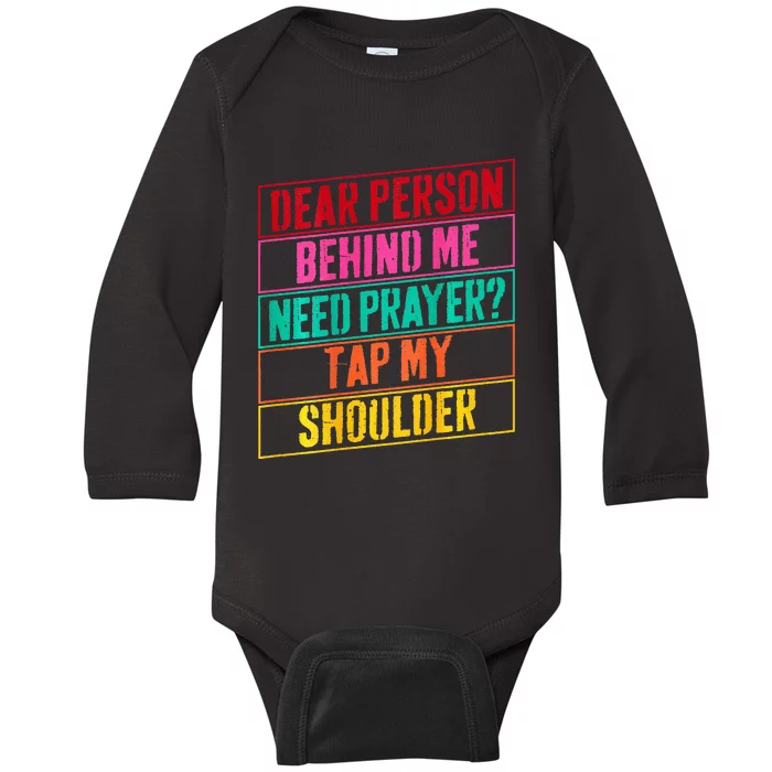 Dear Person Behind Me Need Prayer Tap My Shoulder Baby Long Sleeve Bodysuit