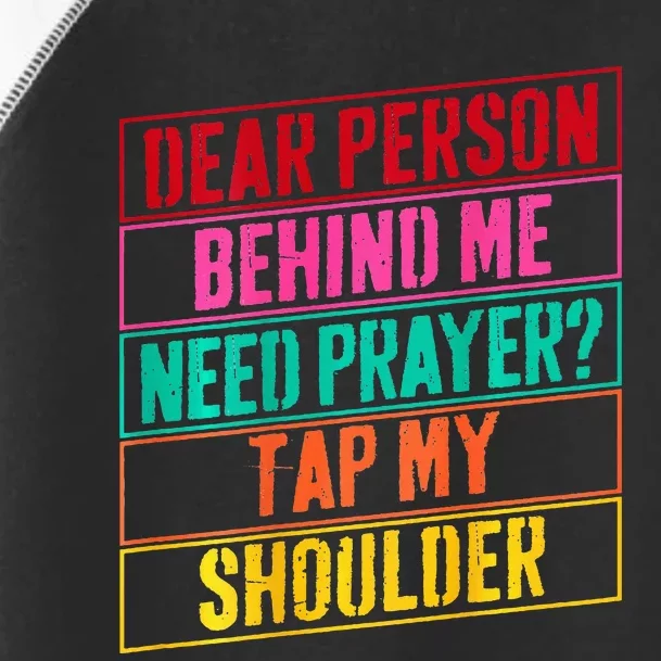 Dear Person Behind Me Need Prayer Tap My Shoulder Toddler Fine Jersey T-Shirt