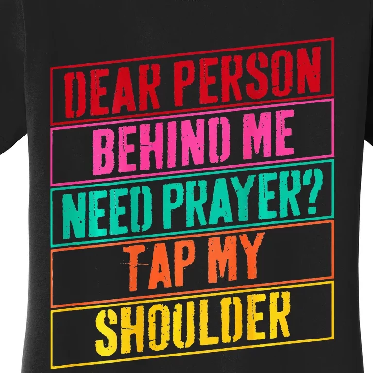 Dear Person Behind Me Need Prayer Tap My Shoulder Women's T-Shirt