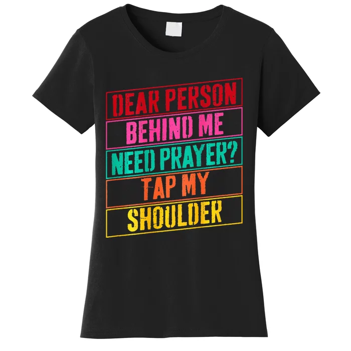 Dear Person Behind Me Need Prayer Tap My Shoulder Women's T-Shirt