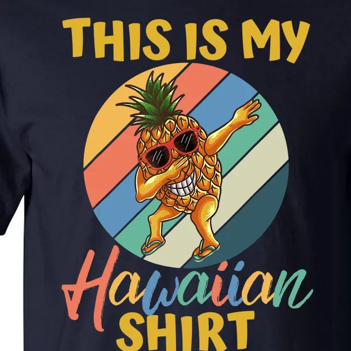 Dabbing Pineapple Boy Girl This Is My Hawaiian Tall T-Shirt