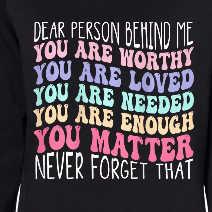 Dear Person Behind Me You Are Amazing Beautiful And Enough Womens California Wash Sweatshirt