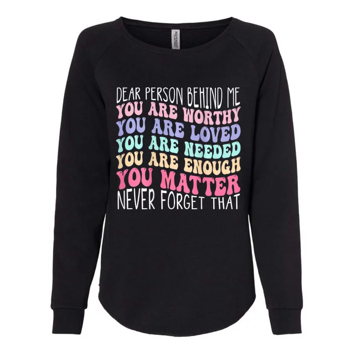 Dear Person Behind Me You Are Amazing Beautiful And Enough Womens California Wash Sweatshirt