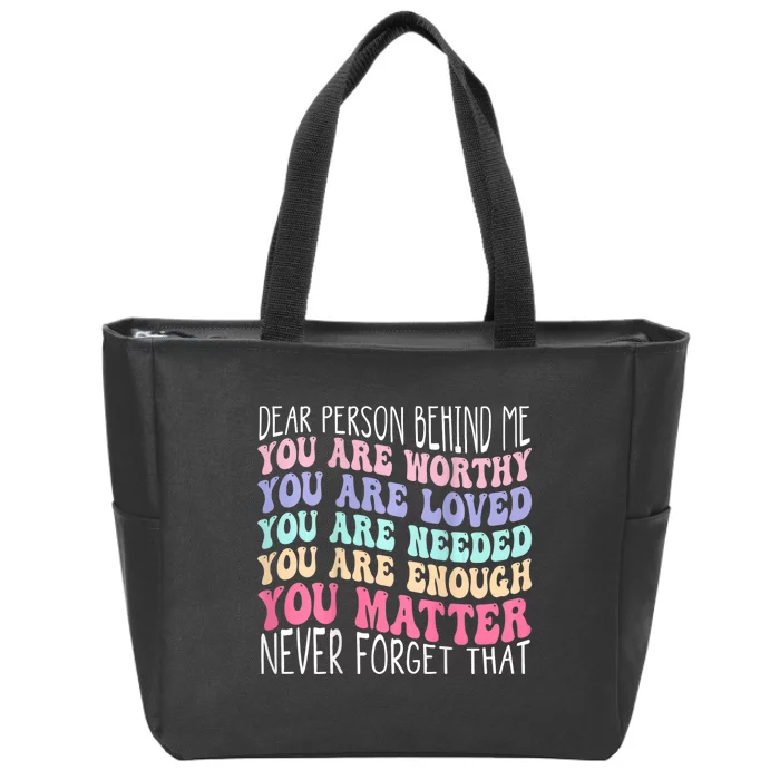 Dear Person Behind Me You Are Amazing Beautiful And Enough Zip Tote Bag