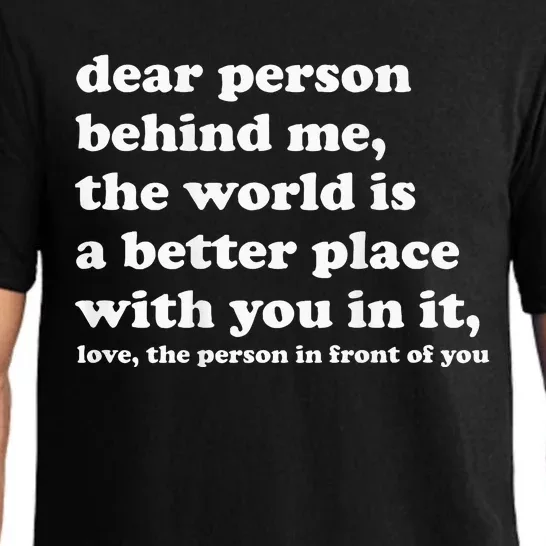 Dear Person Behind Me The World Is A Better Place With You Pajama Set