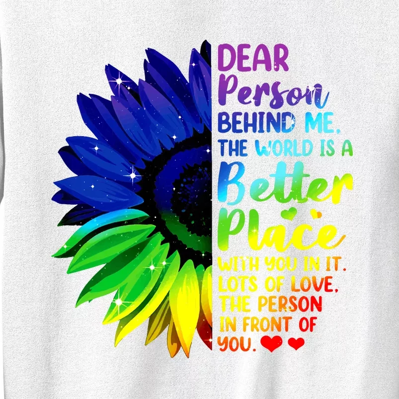 Dear Person Behind Me The World Is A Better Place Sunflower Hoodie Sweatshirt