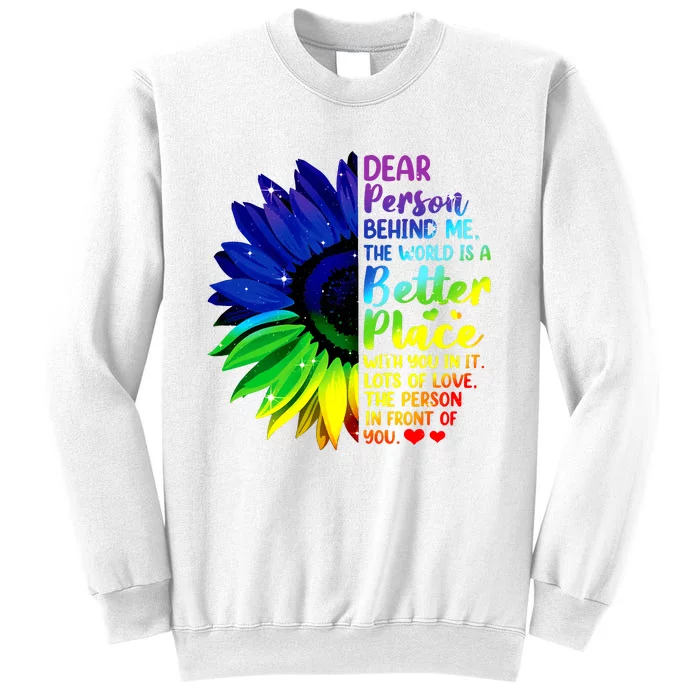 Dear Person Behind Me The World Is A Better Place Sunflower Hoodie Sweatshirt