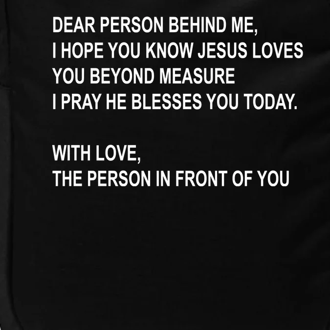 Dear Person Behind Me I Hope You Know Jesus Loves You Quote Impact Tech Backpack