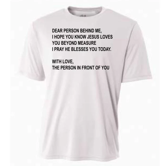 Dear Person Behind Me I Hope You Know Jesus Loves You Quote Cooling Performance Crew T-Shirt