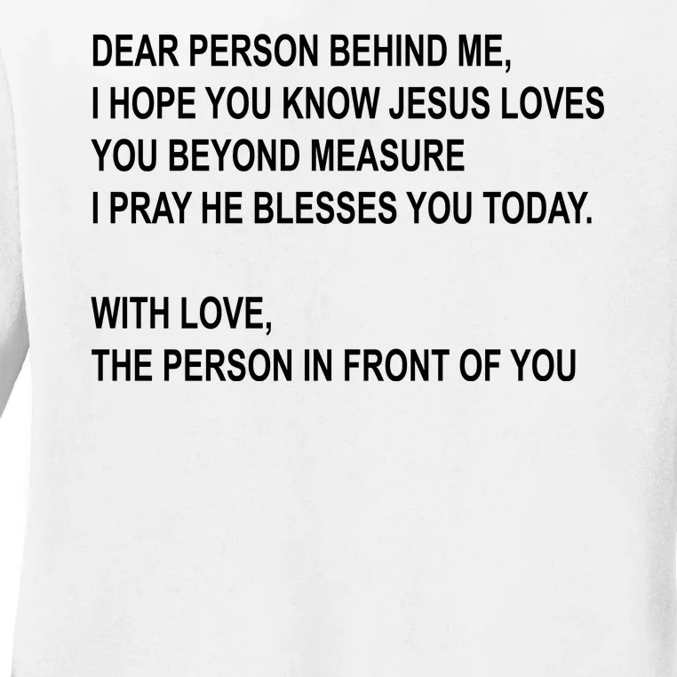 Dear Person Behind Me I Hope You Know Jesus Loves You Quote Ladies Long Sleeve Shirt