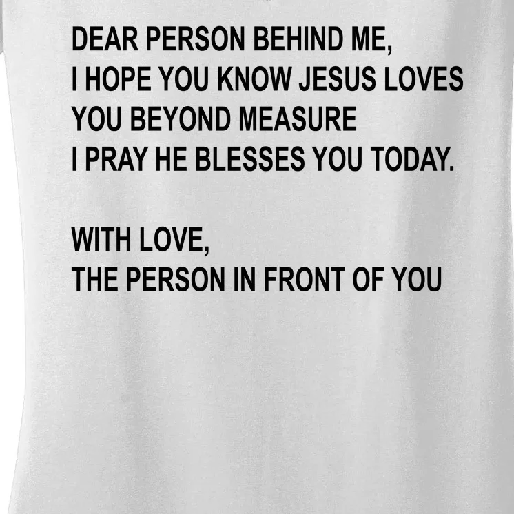 Dear Person Behind Me I Hope You Know Jesus Loves You Quote Women's V-Neck T-Shirt