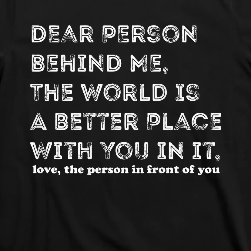 Dear Person Behind Me T-Shirt