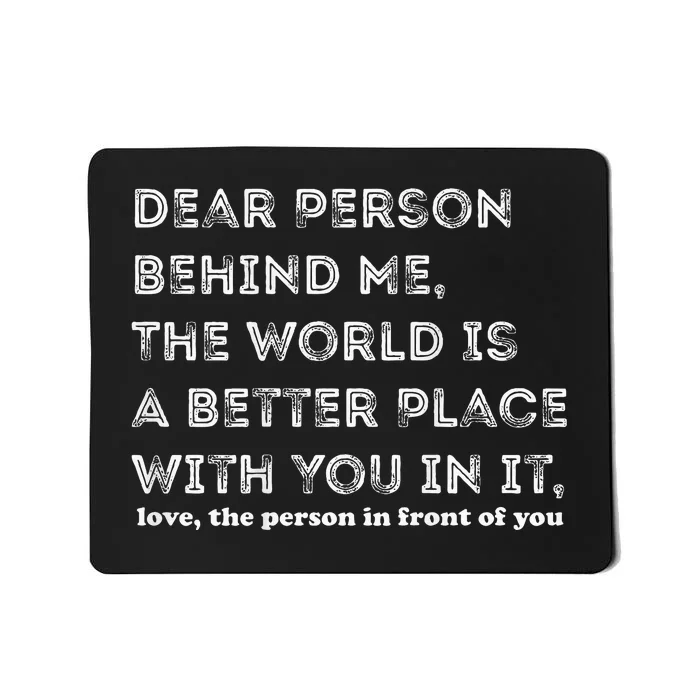 Dear Person Behind Me Mousepad