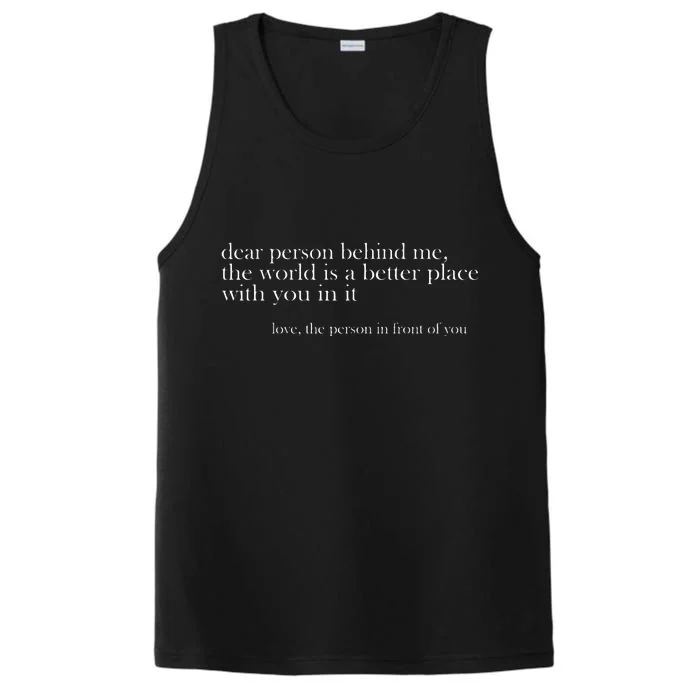 Dear Person Behind Me The World Is A Better Place Love Performance Tank