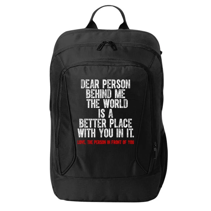 Dear Person Behind Me The World Is A Better Place With You City Backpack