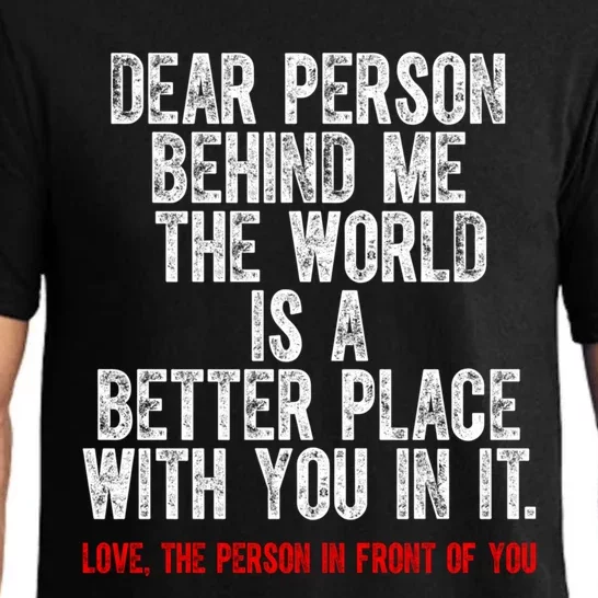 Dear Person Behind Me The World Is A Better Place With You Pajama Set