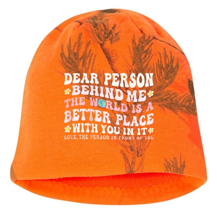 Dear Person Behind Me The World Is A Better Place With You Kati - Camo Knit Beanie