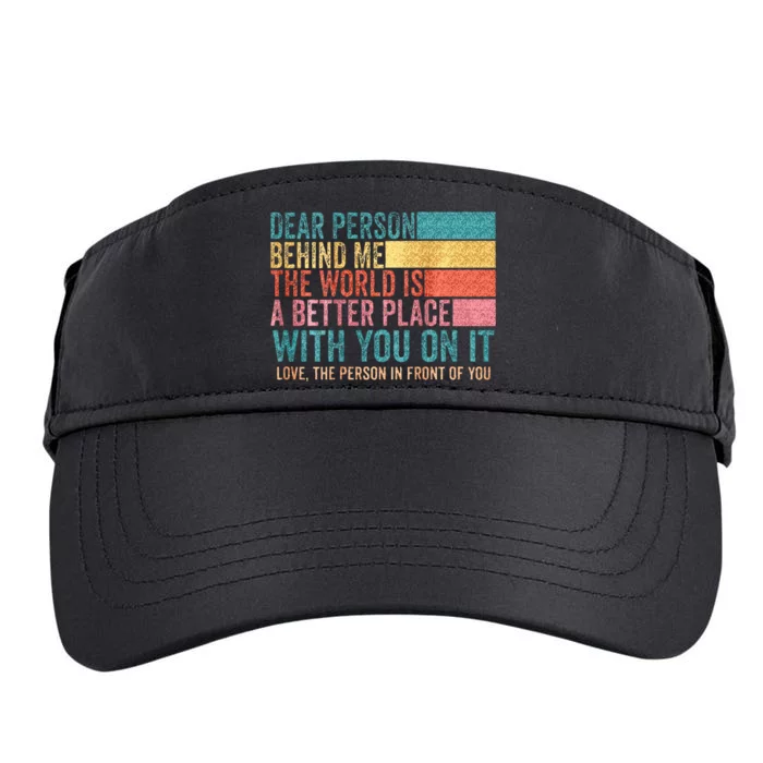 Dear Person Behind Me The World Is A Better Place With You Adult Drive Performance Visor