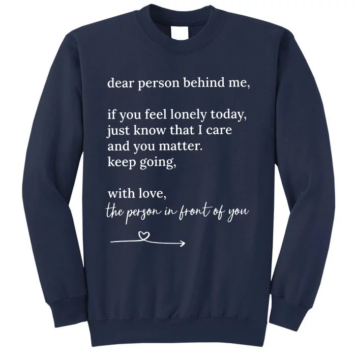 Dear Person Behind Me You Matter Keep Going With Love Tall Sweatshirt