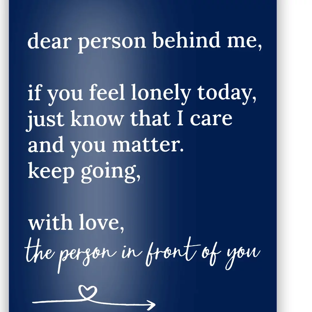 Dear Person Behind Me You Matter Keep Going With Love Tall Poster