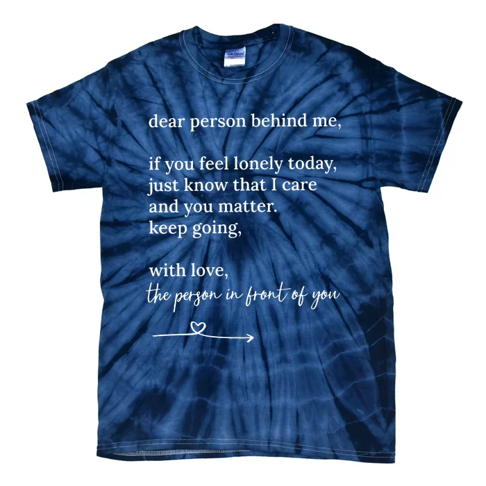 Dear Person Behind Me You Matter Keep Going With Love Tall Tie-Dye T-Shirt