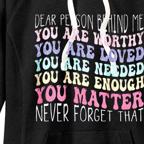 Dear Person Behind Me You Are Amazing Beautiful And Enough Women's Fleece Hoodie