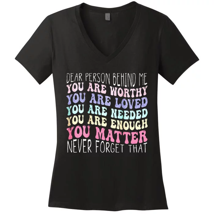 Dear Person Behind Me You Are Amazing Beautiful And Enough Women's V-Neck T-Shirt