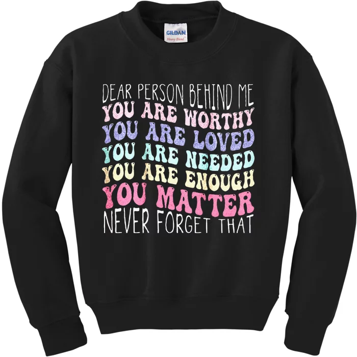 Dear Person Behind Me You Are Amazing Beautiful And Enough Kids Sweatshirt