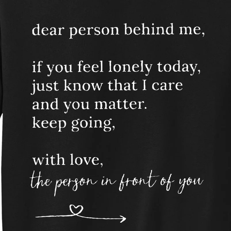 Dear Person Behind Me You Matter Keep Going With Love Sweatshirt