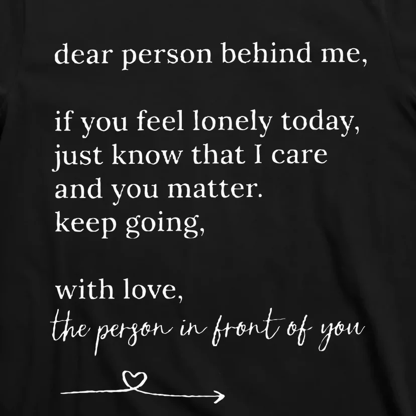 Dear Person Behind Me You Matter Keep Going With Love T-Shirt