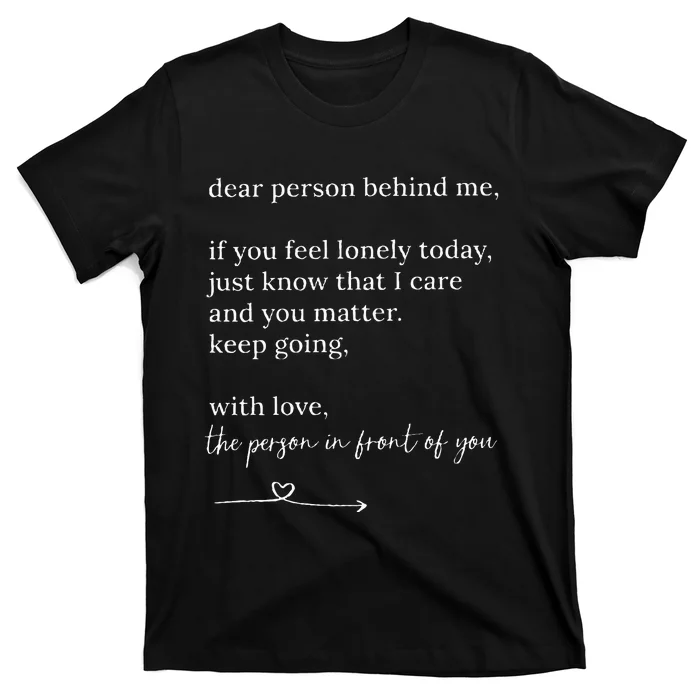 Dear Person Behind Me You Matter Keep Going With Love T-Shirt