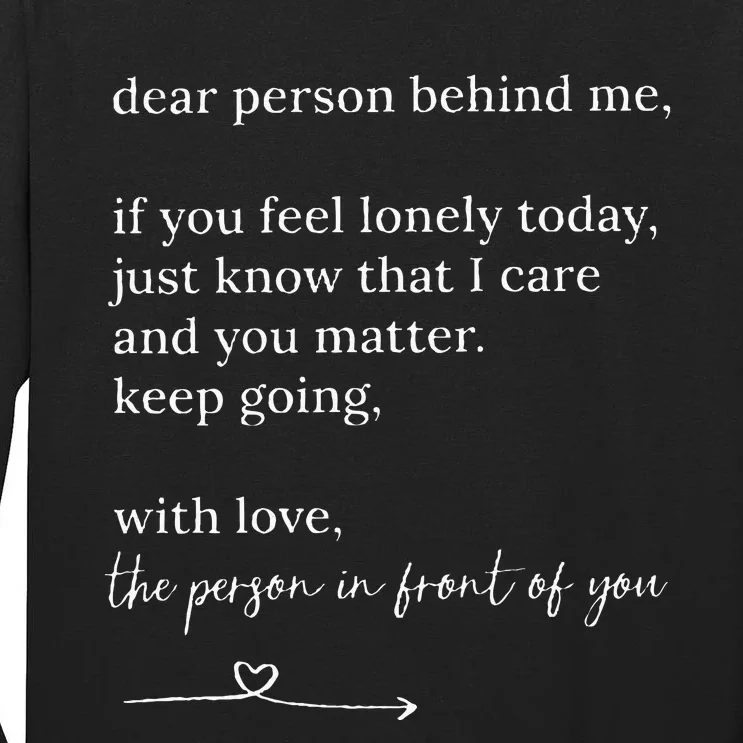 Dear Person Behind Me You Matter Keep Going With Love Tall Long Sleeve T-Shirt