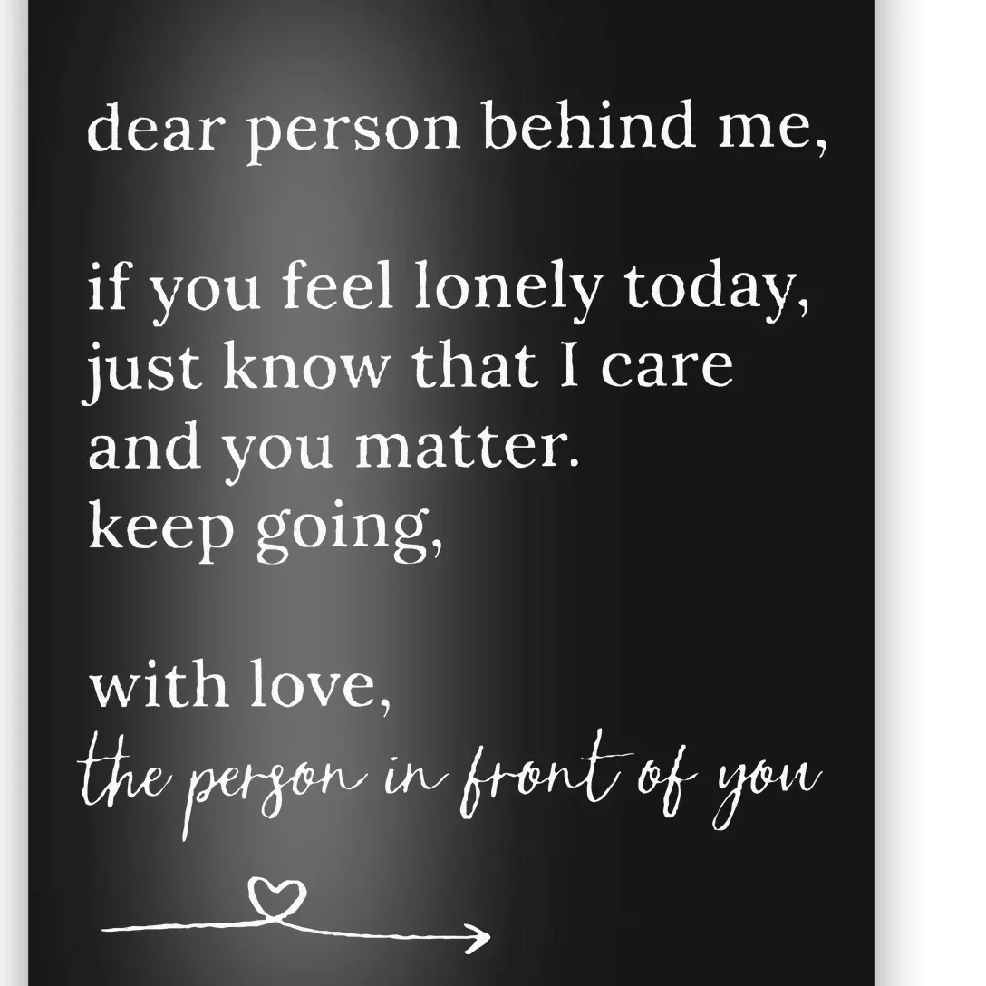 Dear Person Behind Me You Matter Keep Going With Love Poster