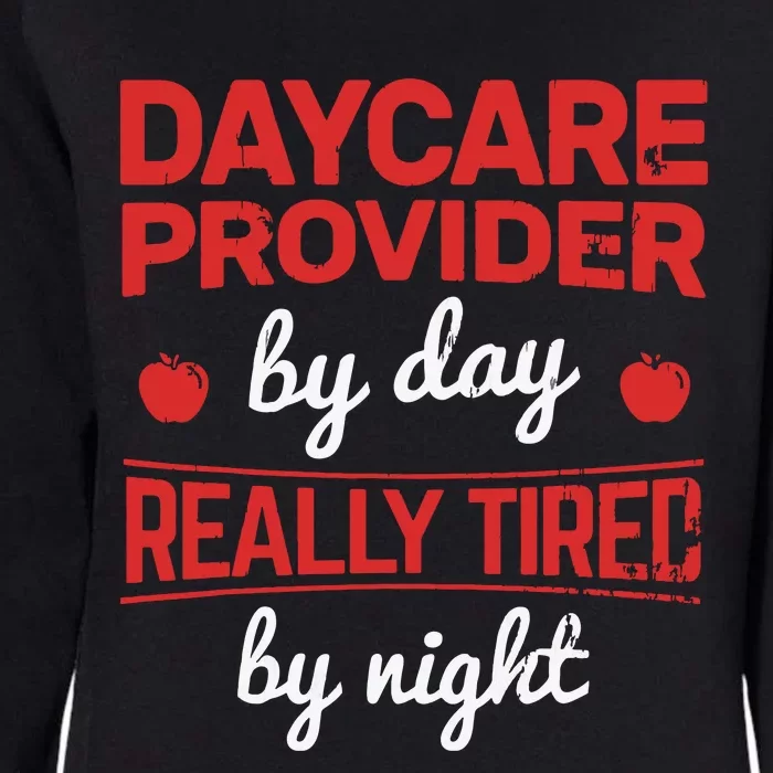 Daycare Provider By Day Tired By Night Childcare Provider Womens California Wash Sweatshirt