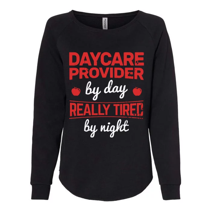 Daycare Provider By Day Tired By Night Childcare Provider Womens California Wash Sweatshirt