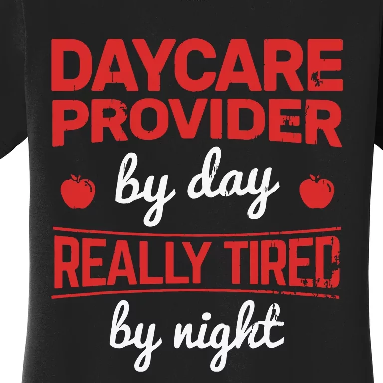 Daycare Provider By Day Tired By Night Childcare Provider Women's T-Shirt