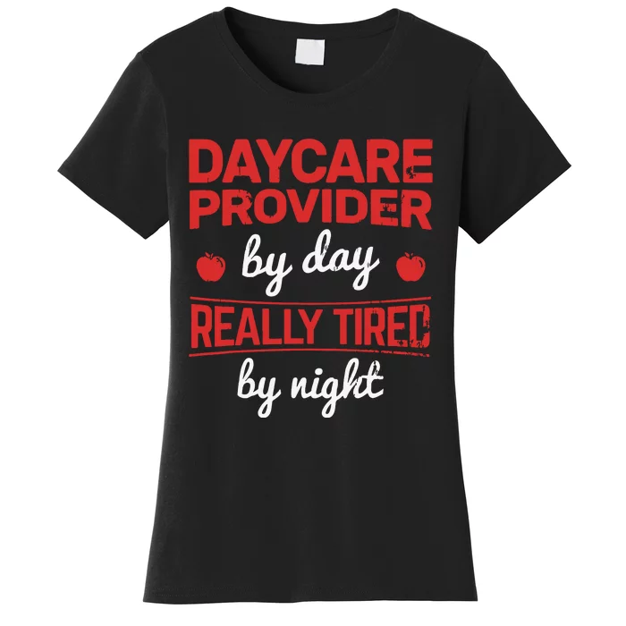 Daycare Provider By Day Tired By Night Childcare Provider Women's T-Shirt