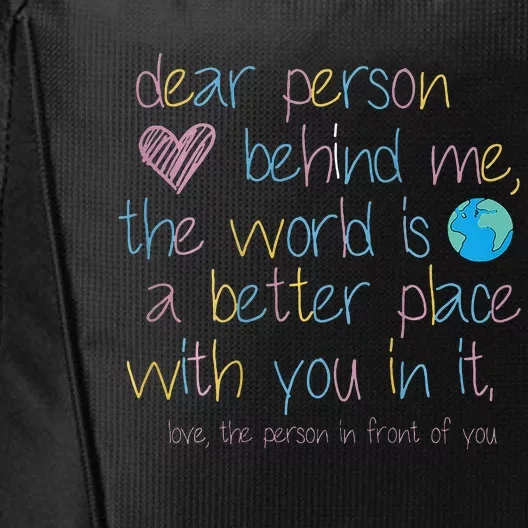 Dear Person Behind Me The World Is A Better Place With You City Backpack