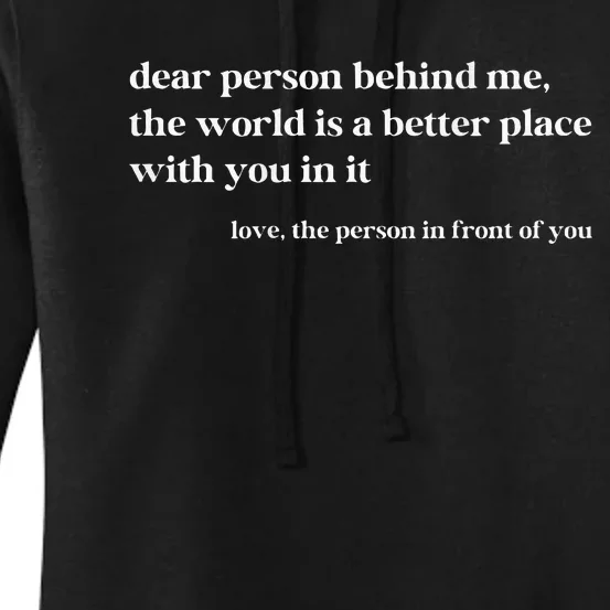 Dear Person Behind Me The World Is A Better Place With You Women's Pullover Hoodie