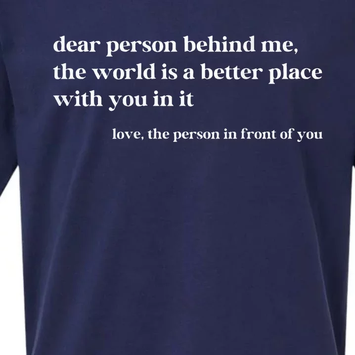 Dear Person Behind Me The World Is A Better Place With You Sueded Cloud Jersey T-Shirt