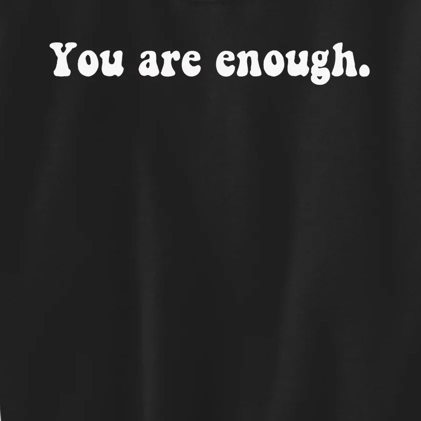 Dear Person Behind Me You Are Enough Love Awareness Peace Kids Sweatshirt