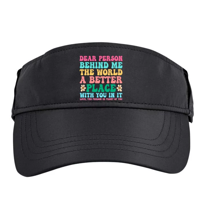 Dear Person Behind Me The World Is A Better Place In It Adult Drive Performance Visor