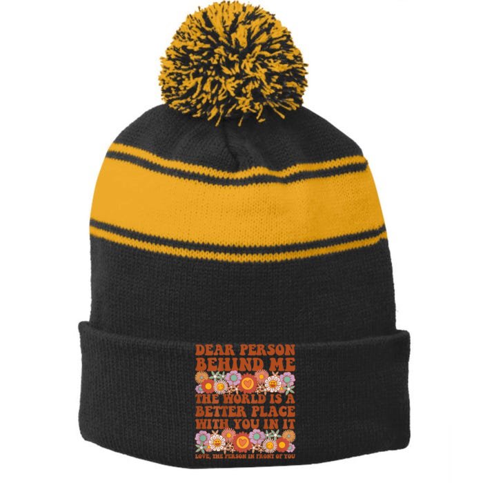 Dear Person Behind Me The World Is A Better Place With You Front & Back Stripe Pom Pom Beanie