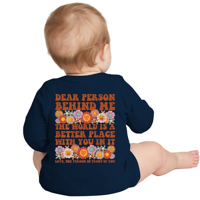 Dear Person Behind Me The World Is A Better Place With You Front & Back Baby Long Sleeve Bodysuit