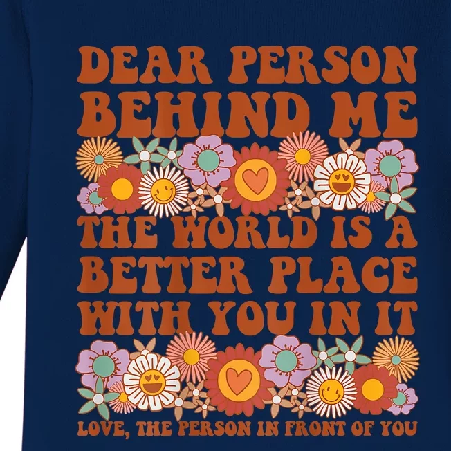 Dear Person Behind Me The World Is A Better Place With You Front & Back Baby Long Sleeve Bodysuit