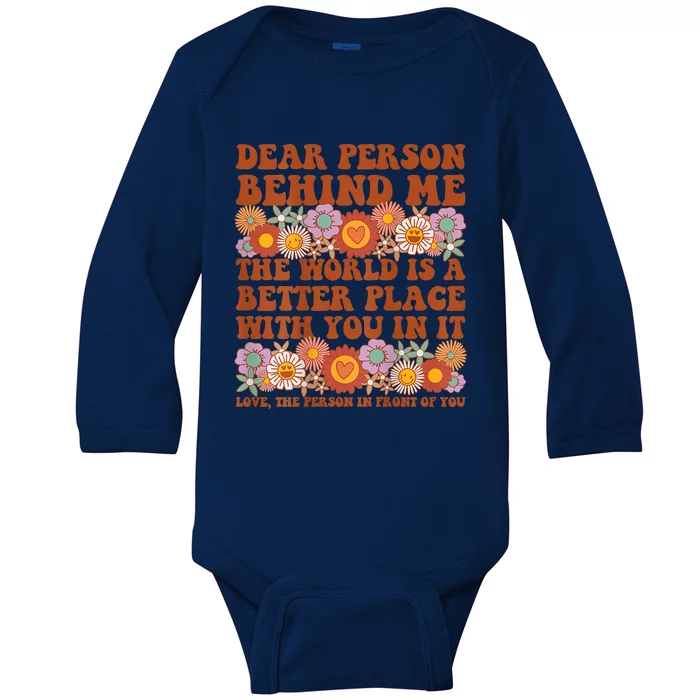 Dear Person Behind Me The World Is A Better Place With You Front & Back Baby Long Sleeve Bodysuit