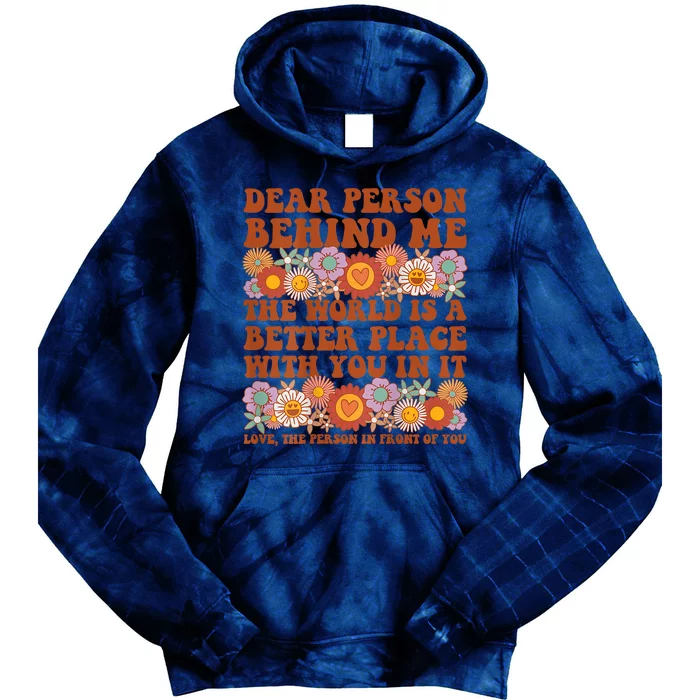 Dear Person Behind Me The World Is A Better Place With You Front & Back Tie Dye Hoodie