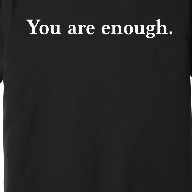 Dear Person Behind Me You Are Enough Love Awareness Peace Premium T-Shirt