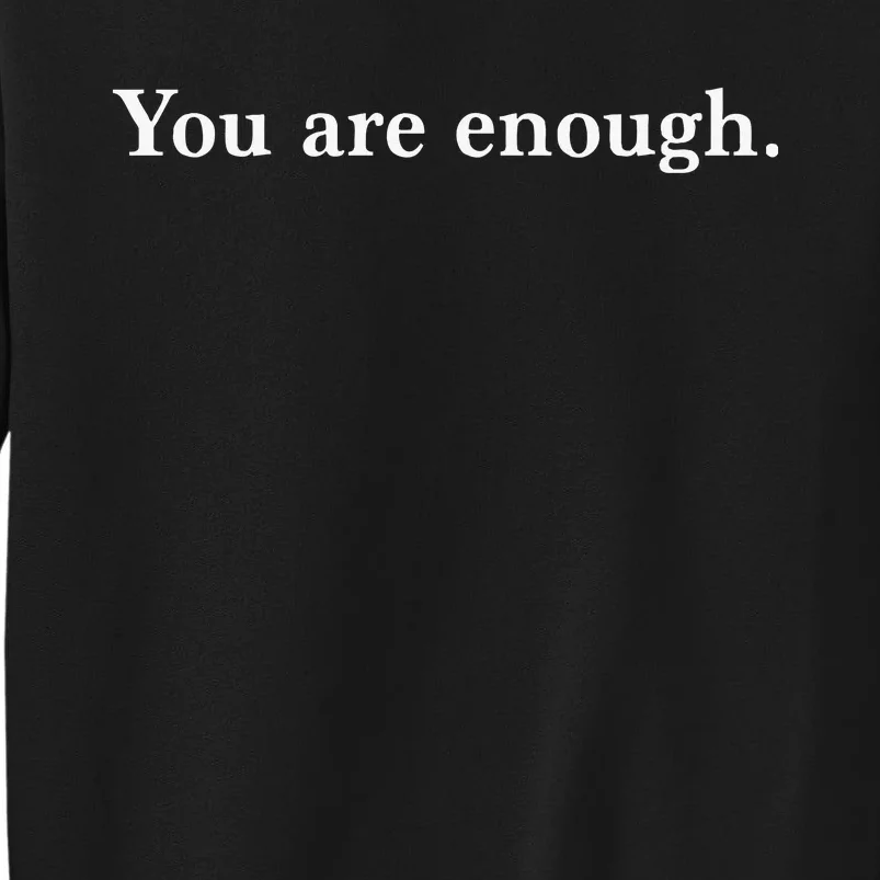 Dear Person Behind Me You Are Enough Love Awareness Peace Tall Sweatshirt